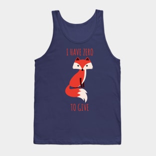 I Have Zero Fox To Give Tank Top